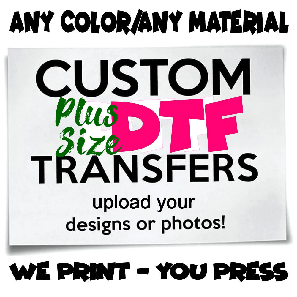 Custom Plus Size DTF Transfer - 22x16 – siplearnpress